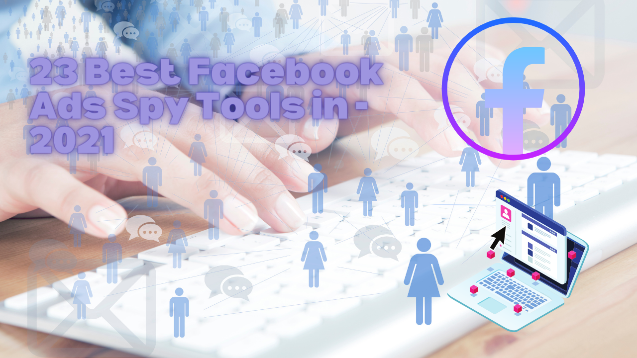 23 Best Facebook Ads Spy Tools – 2021