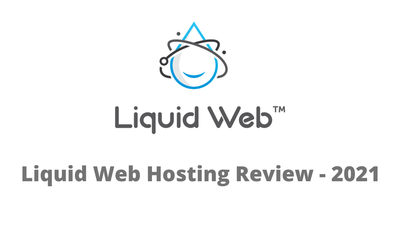 Liquid Web Hosting Review 2021